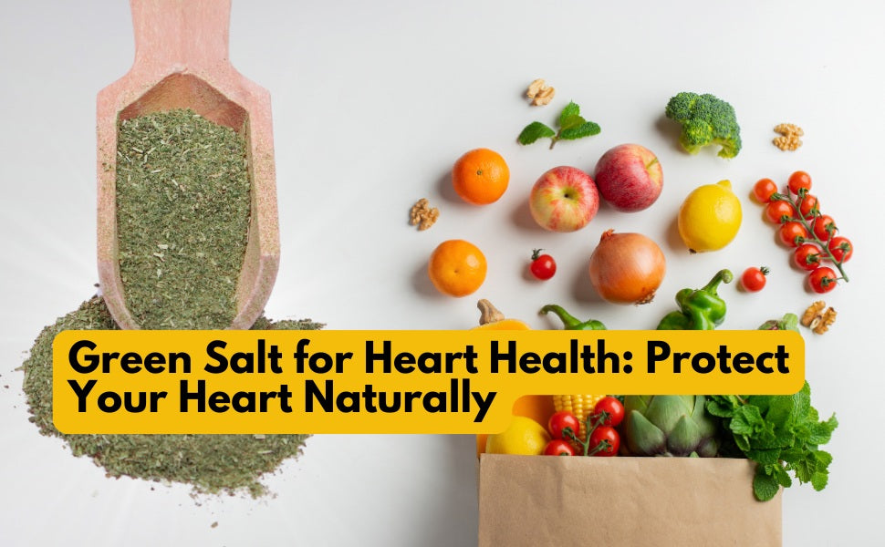 Green Salt for Heart Health: Protect Your Heart Naturally