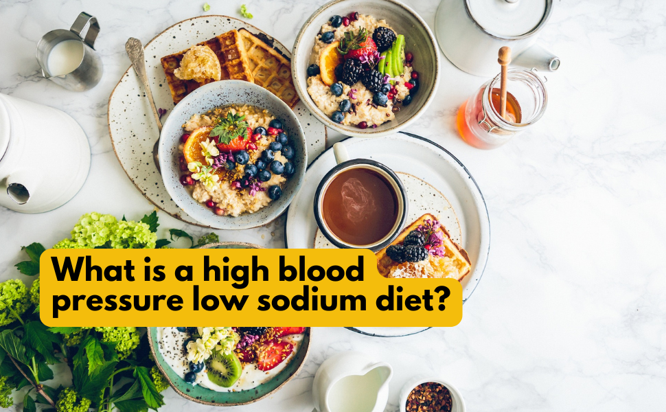What Is A High Blood Pressure Low Sodium Diet?